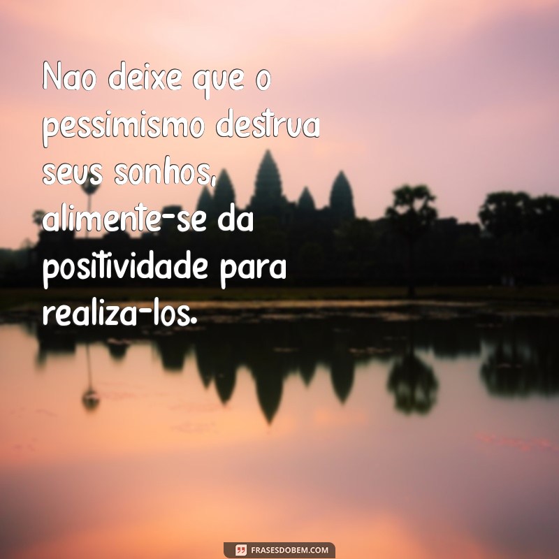 A importância da positividade para uma vida plena e feliz 