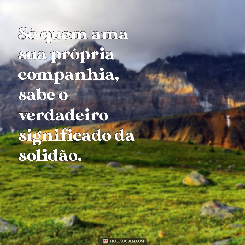 Descubra as melhores frases de foto sozinha para arrasar no seu status! 