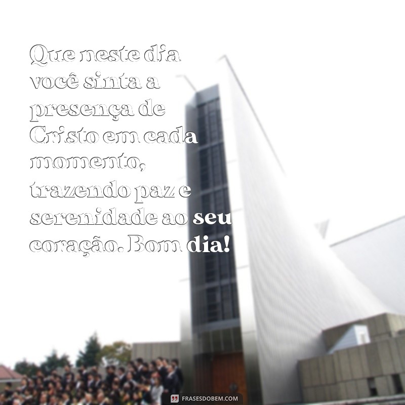 Descubra a força da mensagem de bom dia com Cristo para iniciar o dia com fé e esperança 