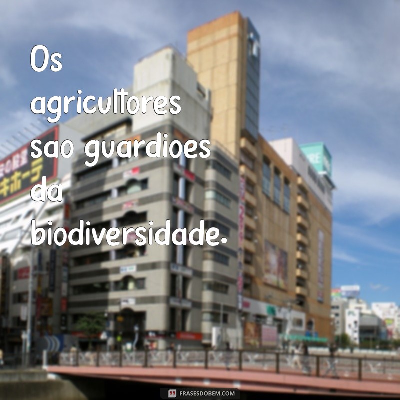 Descubra as melhores frases inspiradoras sobre agricultura para cultivar seu conhecimento 