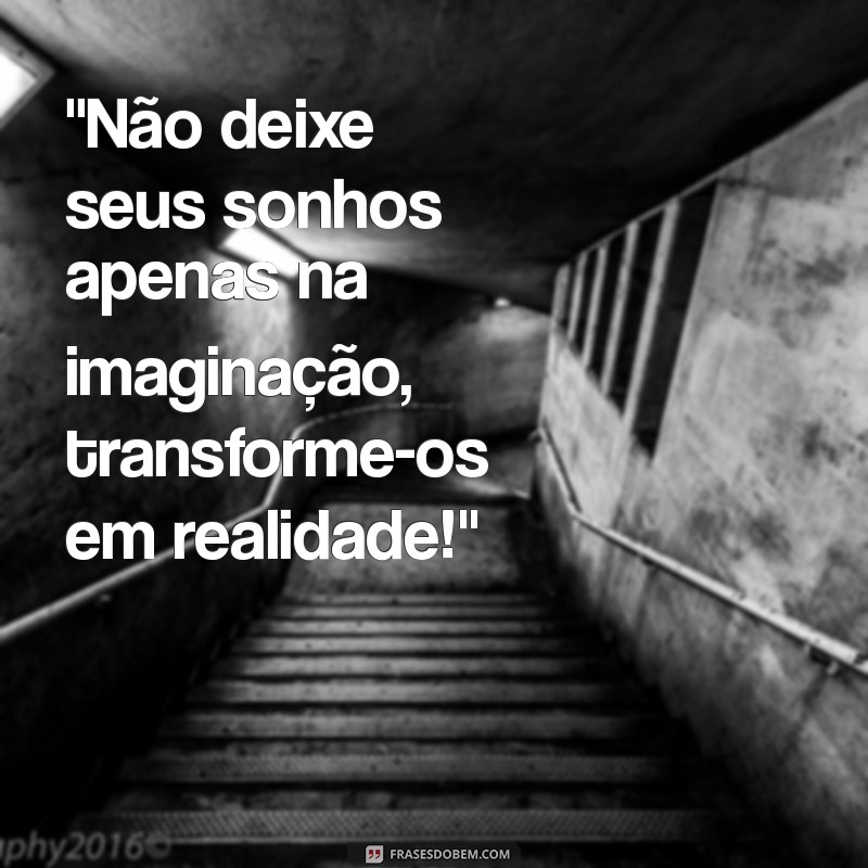 frases motivacional para realizar sonhos 