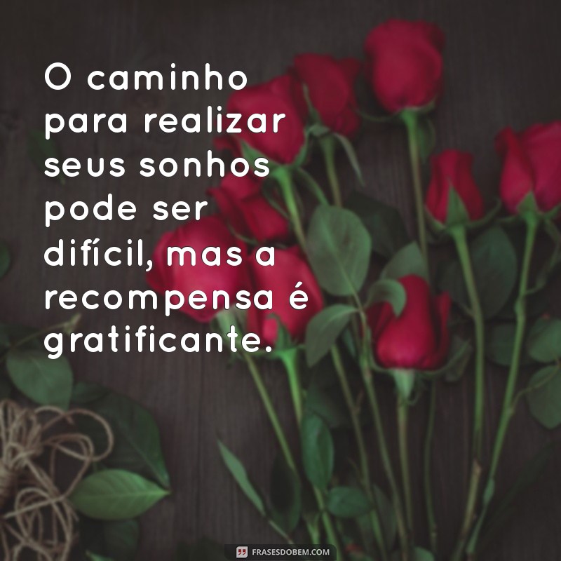 Descubra as melhores frases motivacionais para alcançar seus sonhos 