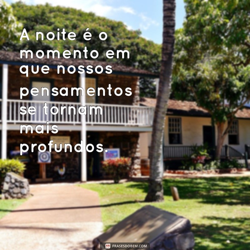 Descubra as melhores frases da noite para inspirar seus momentos 