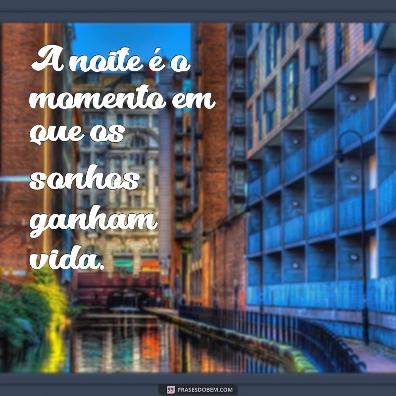 Descubra as melhores frases da noite para inspirar seus momentos 