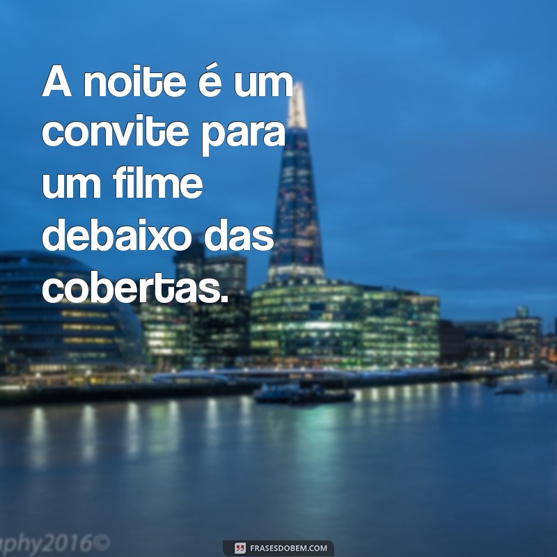 Descubra as melhores frases da noite para inspirar seus momentos 