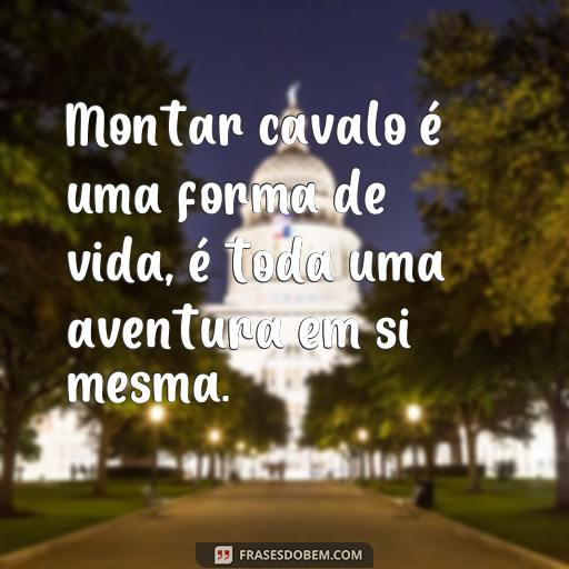 50 Frases de Vaqueiro Para Inspirar Suas Fotos Montar cavalo é uma forma de vida, é toda uma aventura em si mesma.