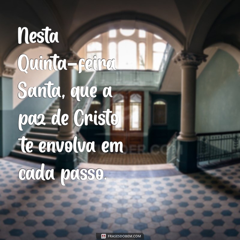 Frases Inspiradoras de Bom Dia para uma Quinta-Feira Santa 