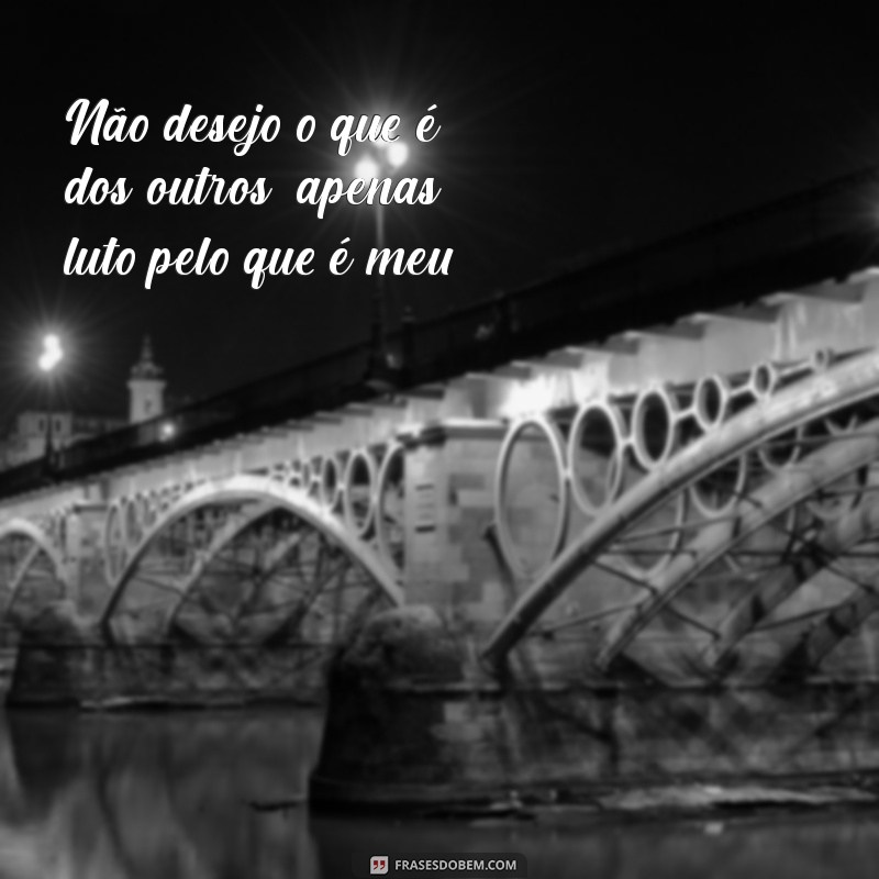 Descubra as Melhores Frases de Só Quero o que é Meu e Se Inspire! 