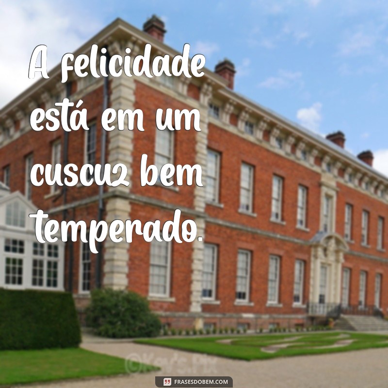 Descubra as melhores frases sobre a delícia do cuscuz - Sabor e inspiração! 