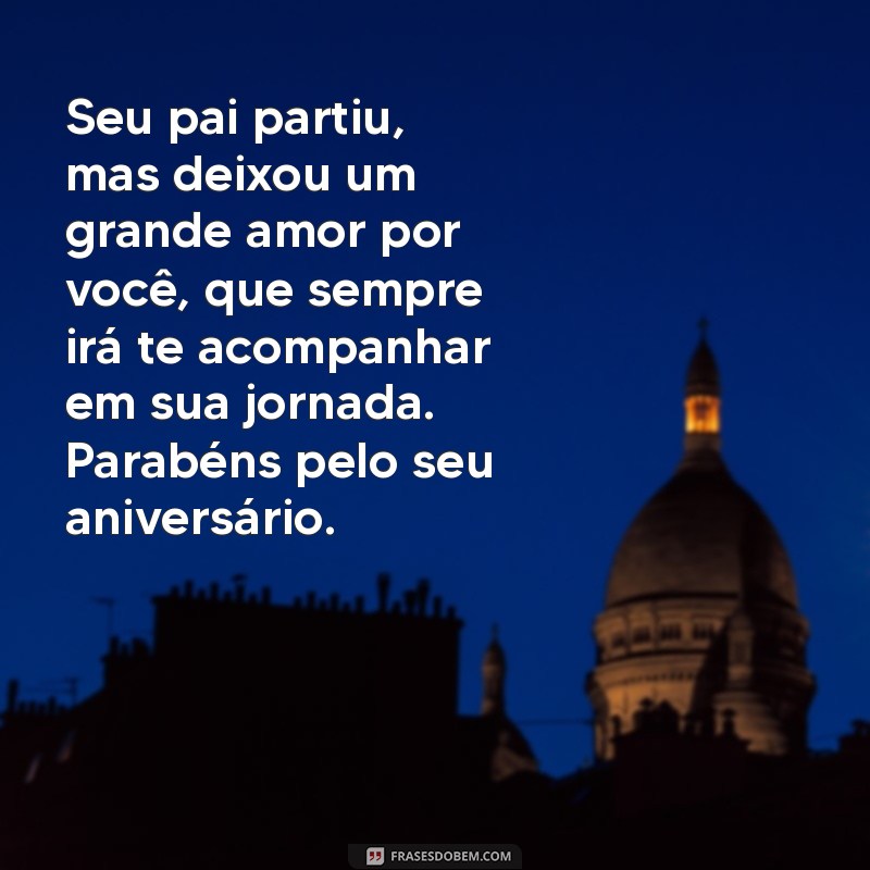 Emocione quem perdeu o pai com uma mensagem de aniversário especial 