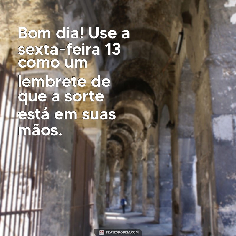 Mensagem de Bom Dia para Sexta-Feira 13: Comece o Dia com Positividade! 