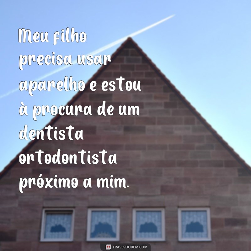 Descubra as melhores frases para encontrar um dentista próximo a você 