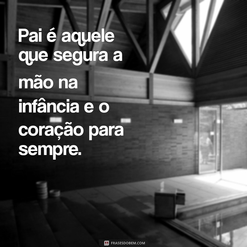 As Melhores Frases Inspiradoras sobre Paternidade para Refletir e Compartilhar 