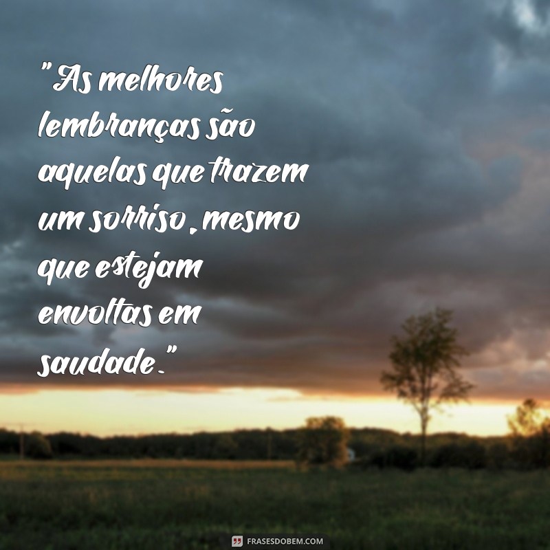 frases sobre lembranças de bons momentos 