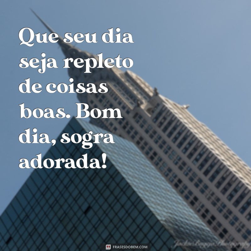 22 Frases de Bom Dia Para Encantar Sua Sogra 