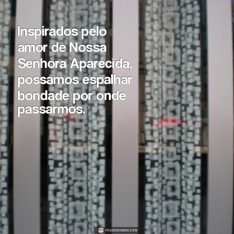 Frases Inspiradoras para o Dia de Nossa Senhora Aparecida 