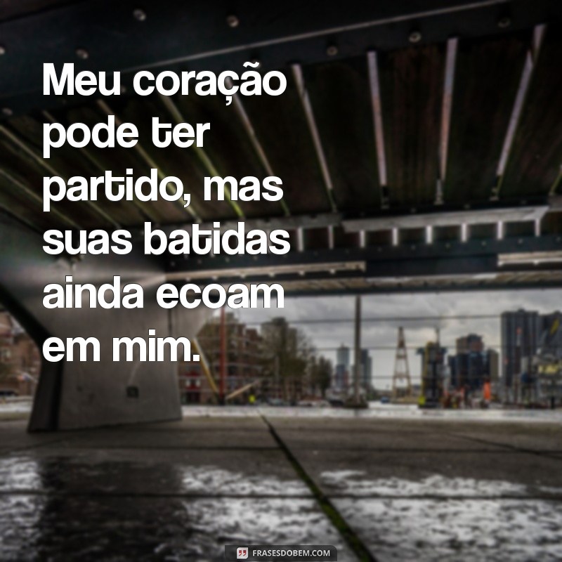 Frases Impactantes sobre o Coração Fora de Mim: Reflexões e Sentimentos 