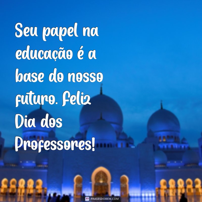 Mensagens Inspiradoras para o Dia dos Professores: Homenagens e Gratidão 