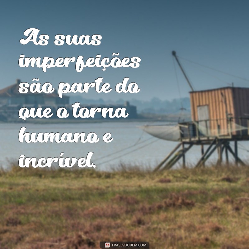 Frases Inspiradoras para Se Sentir Bem Consigo Mesmo 