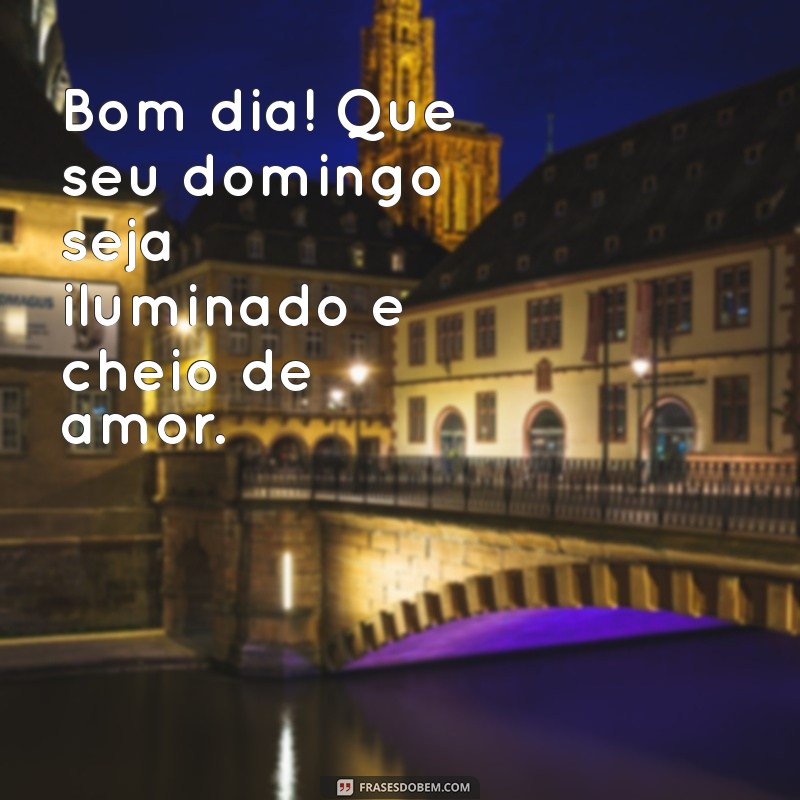 Frases Inspiradoras para Começar Bem o Domingo: Dicas de Bom Dia 