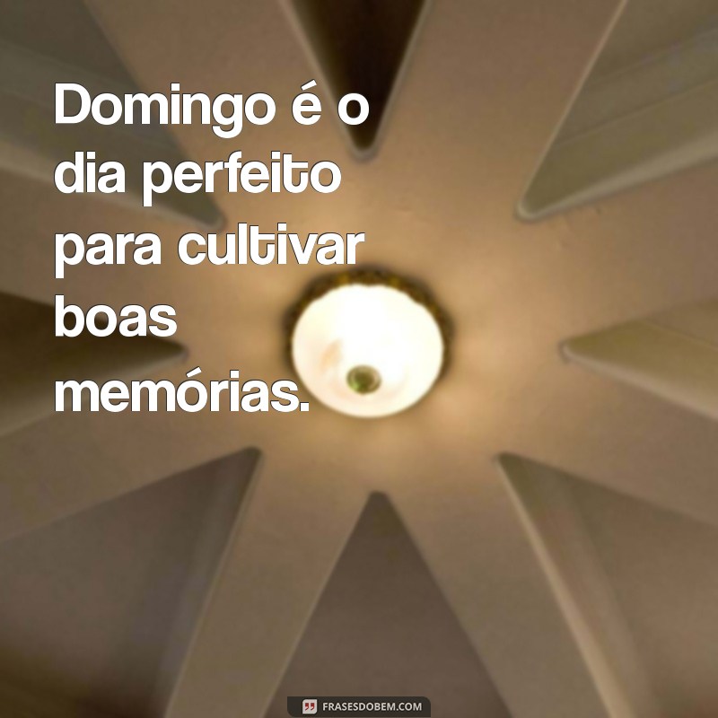 Frases Inspiradoras para Começar Bem o Domingo: Dicas de Bom Dia 