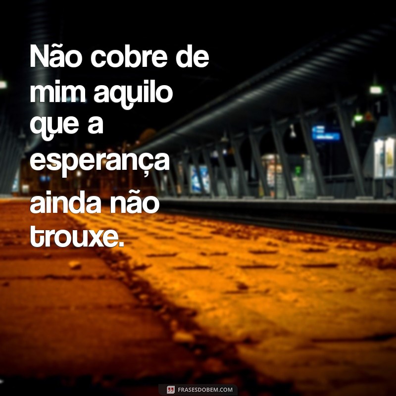 Não Exija de Mim o Que Não Posso Oferecer: Como Lidar com Expectativas 