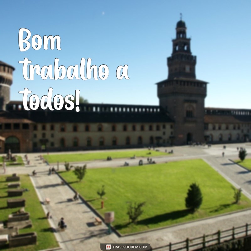 bom trabalho a todos Bom trabalho a todos!