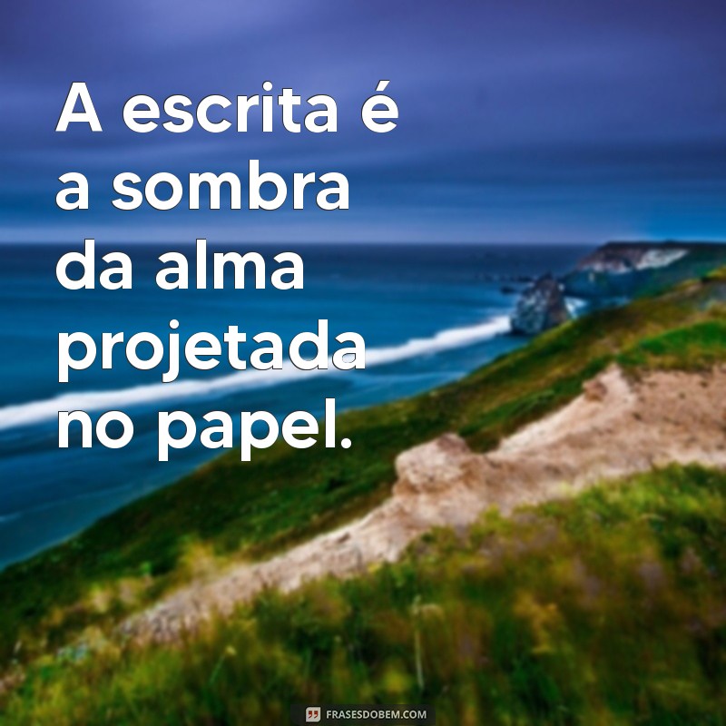 As Melhores Frases Escritas para Inspirar e Encantar 