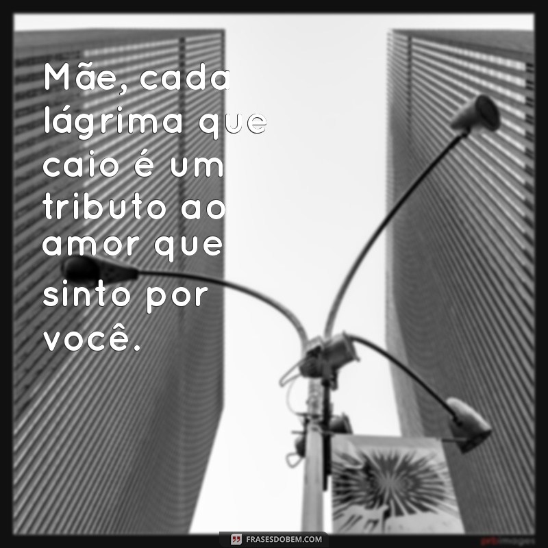 Como Honrar a Memória da Sua Mãe com Mensagens Emocionantes 