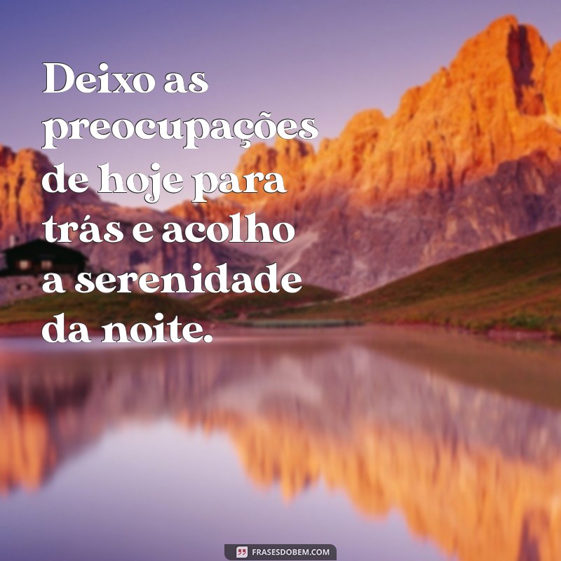 Frases Inspiradoras para Encerrar o Seu Dia com Positividade 