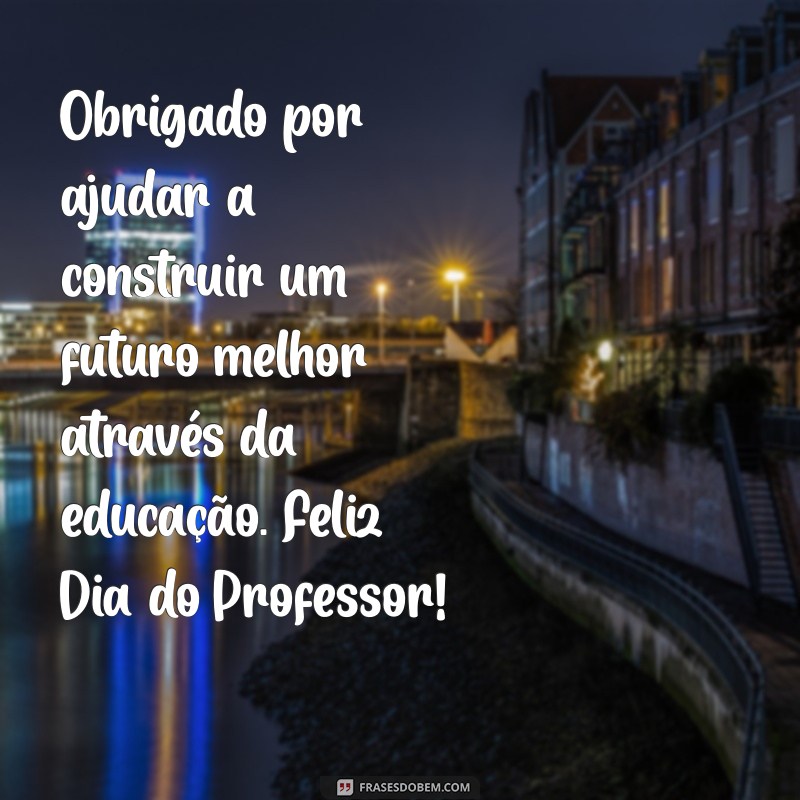 Mensagens Inspiradoras para Celebrar o Dia do Professor 