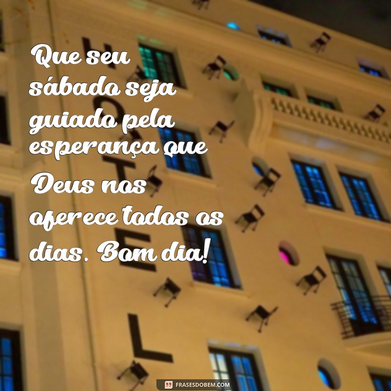 Bom Dia Abençoado de Sábado: Mensagens Inspiradoras com Deus 