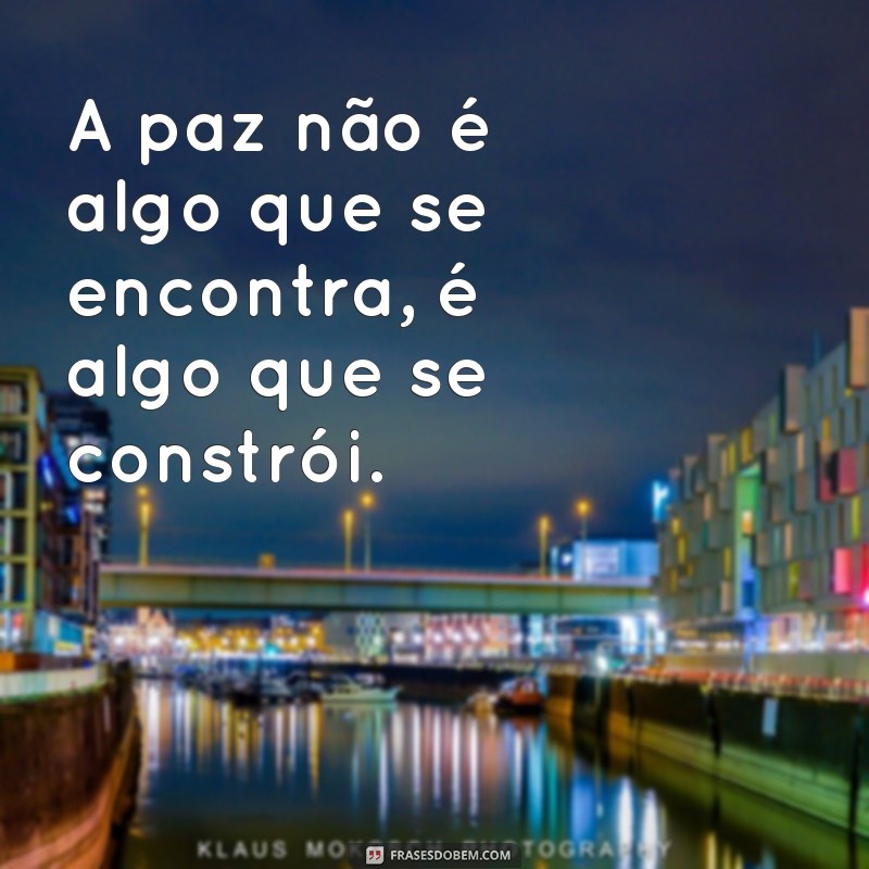 Descubra as melhores frases de paz e motivação para inspirar seu dia! 