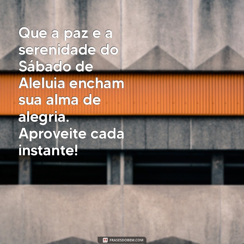 Mensagens Inspiradoras para o Sábado de Aleluia: Reflexões e Frases para Compartilhar 