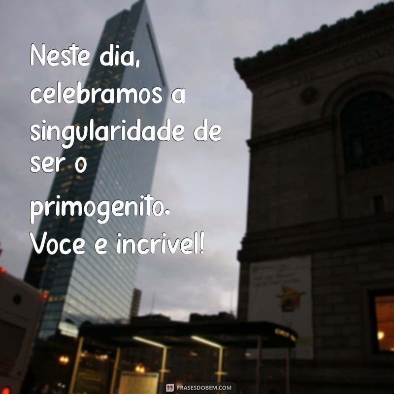 Celebrando o Dia do Primogênito: Significado e Como Comemorar 