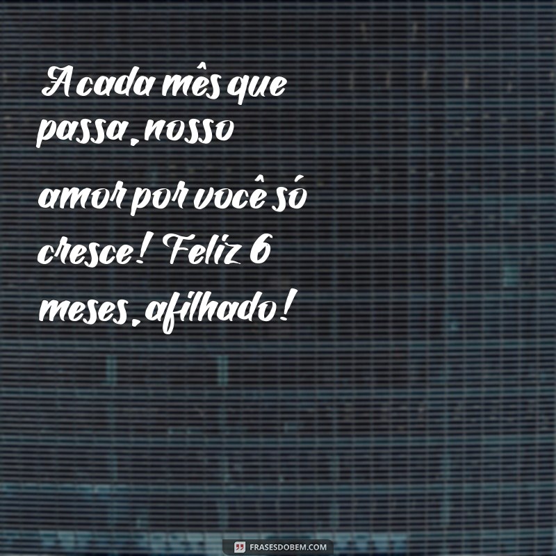 Feliz Mesversário de 6 Meses, Afilhado: Celebre com Amor e Alegria 