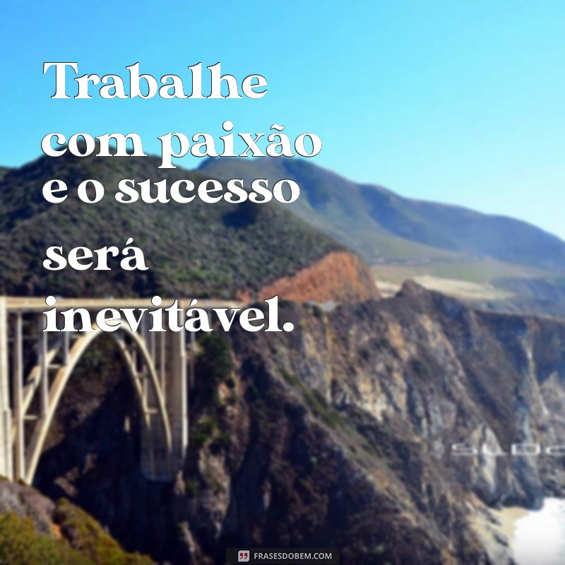 Frases Inspiradoras para Motivação no Trabalho 