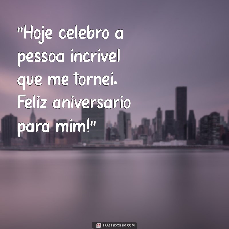 mensagem aniversario para mim mesma 