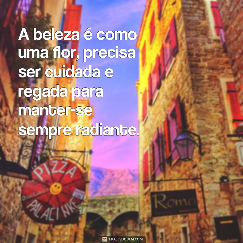 Descubra as melhores frases para expressar sua beleza interior - Frases de texto bonitas 