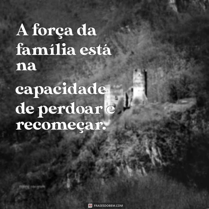 Frases Inspiradoras que Destacam a Importância da Família 