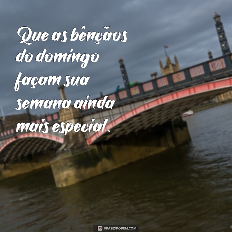 Frases Inspiradoras para um Domingo Abençoado 