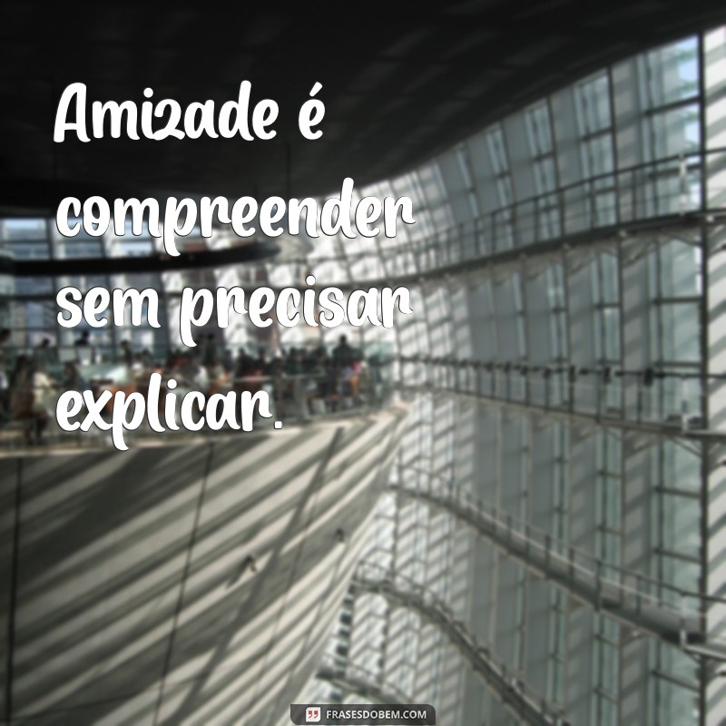 Descubra o Verdadeiro Significado da Amizade: Importância e Benefícios 