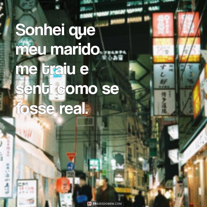 Sonhei que Meu Marido Me Traiu: O Que Significa e Como Lidar com Isso? 