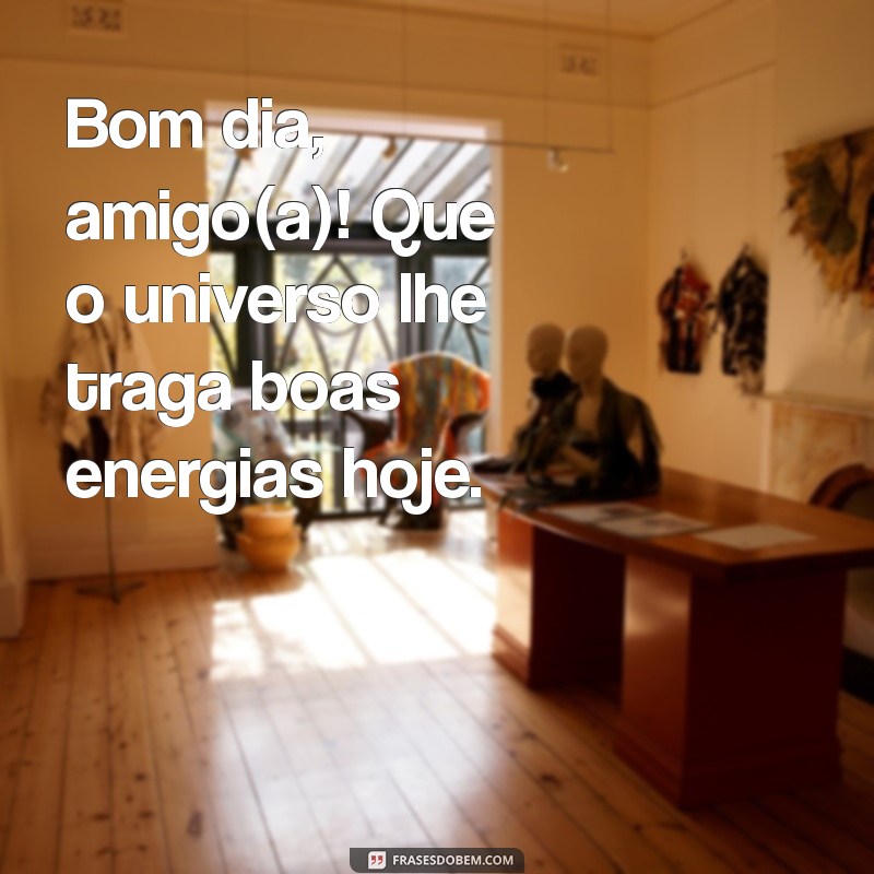 Bom Dia Amizade: Frases Inspiradoras para Começar o Dia com Carinho 