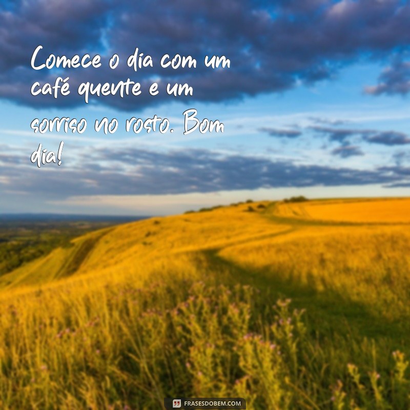 Bom Dia com Café: Mensagens Inspiradoras para Começar o Dia 