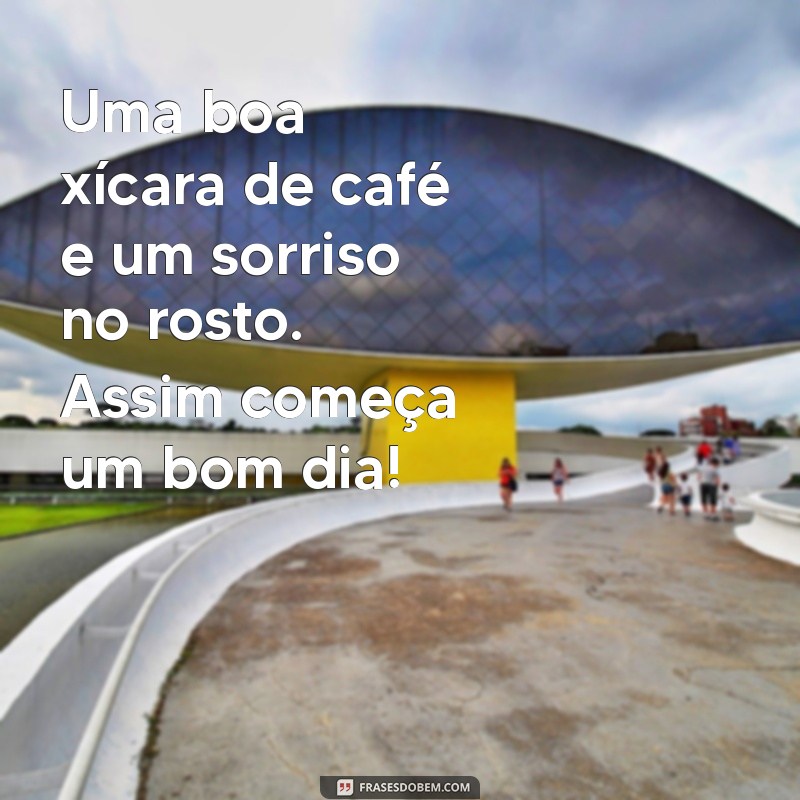 Bom Dia com Café: Mensagens Inspiradoras para Começar o Dia 