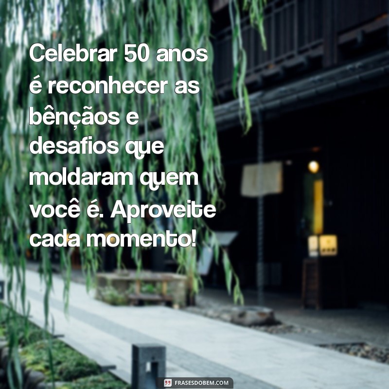 50 Anos de Vida: Mensagens Inspiradoras para Celebrar um Aniversário Especial 