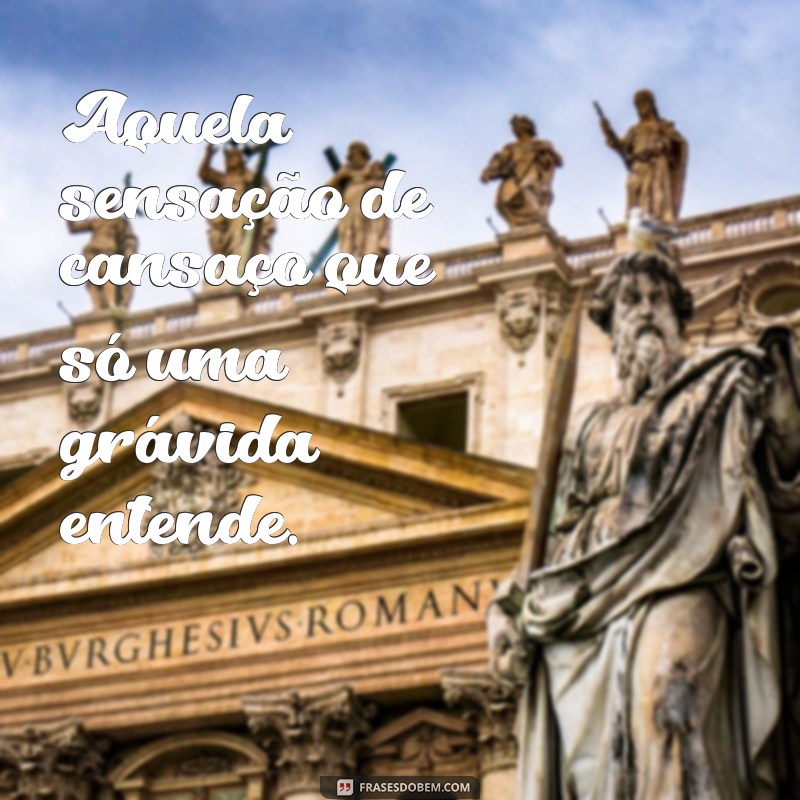 Frases Inspiradoras para Grávidas Cansadas: Encontre Motivação e Conforto 