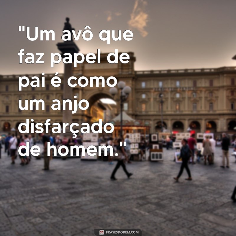 avô que faz papel de pai 