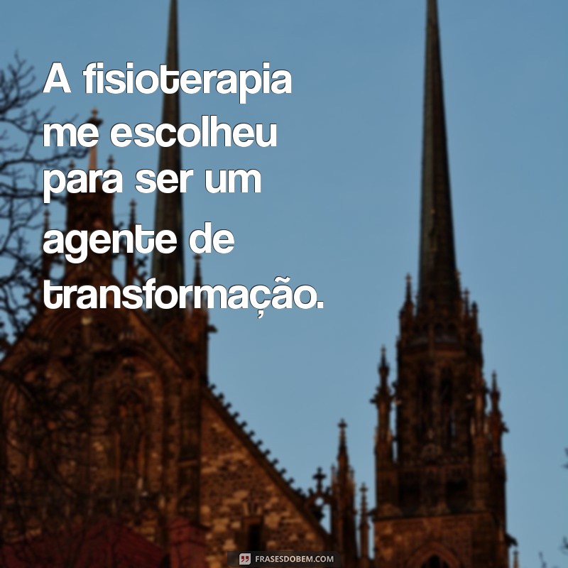 Como a Fisioterapia Transformou Minha Vida: Uma Jornada de Escolha e Paixão 